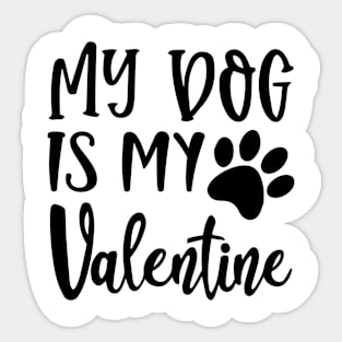 My Dog Is My Valentine Sticker